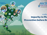 Impurity in Pharma: Prevention before Recalls